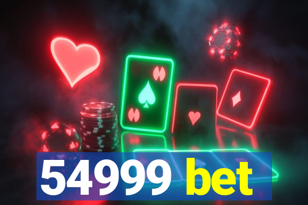 54999 bet