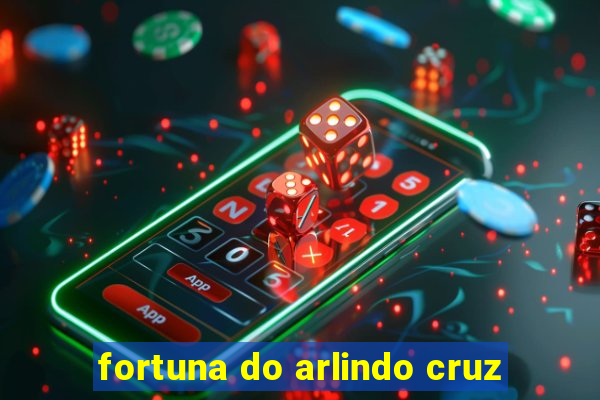 fortuna do arlindo cruz