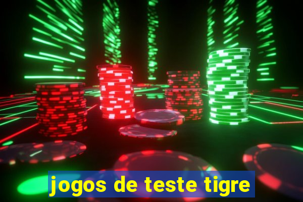 jogos de teste tigre