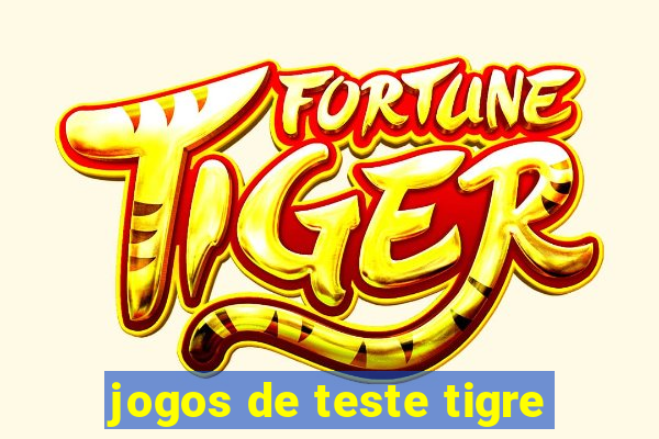 jogos de teste tigre