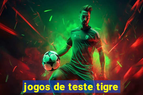 jogos de teste tigre