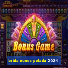 brida nunes pelada 2024