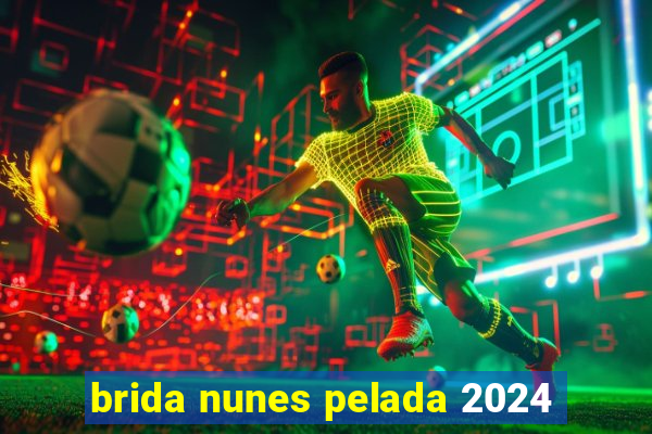 brida nunes pelada 2024