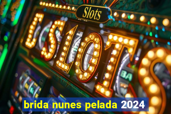 brida nunes pelada 2024