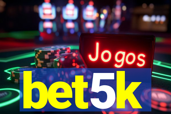 bet5k