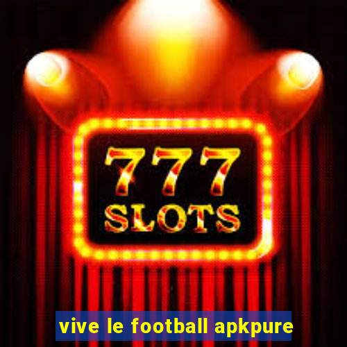 vive le football apkpure