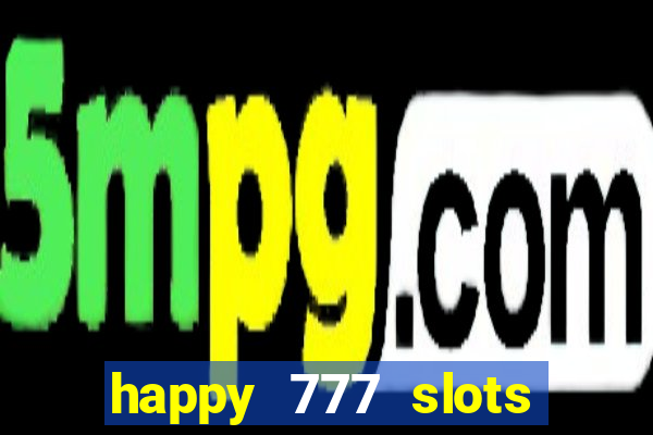 happy 777 slots paga mesmo