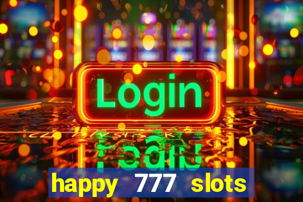 happy 777 slots paga mesmo