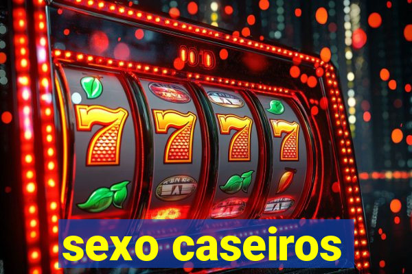 sexo caseiros