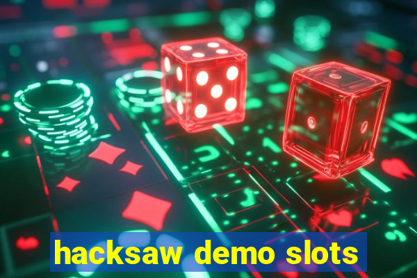 hacksaw demo slots