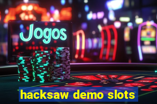 hacksaw demo slots