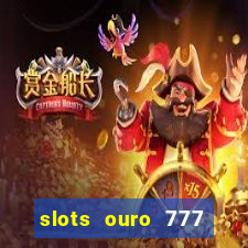 slots ouro 777 play store