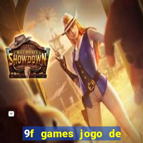 9f games jogo de ganhar dinheiro