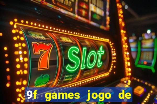 9f games jogo de ganhar dinheiro