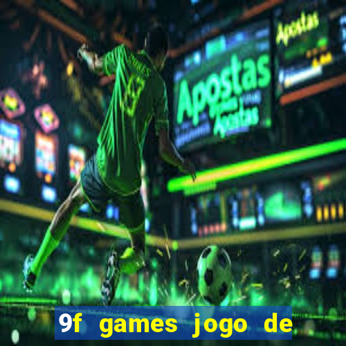 9f games jogo de ganhar dinheiro