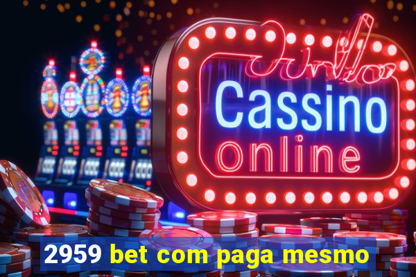 2959 bet com paga mesmo