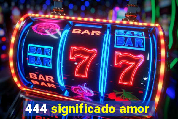 444 significado amor