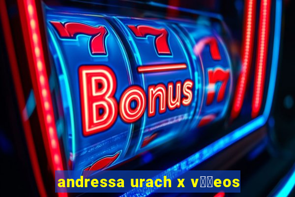 andressa urach x v閾哾eos