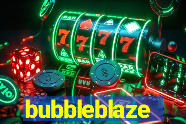 bubbleblaze