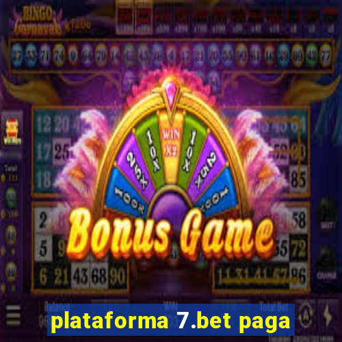 plataforma 7.bet paga