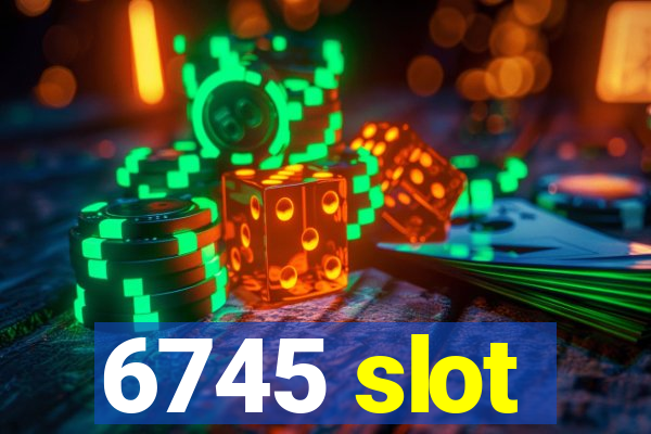 6745 slot