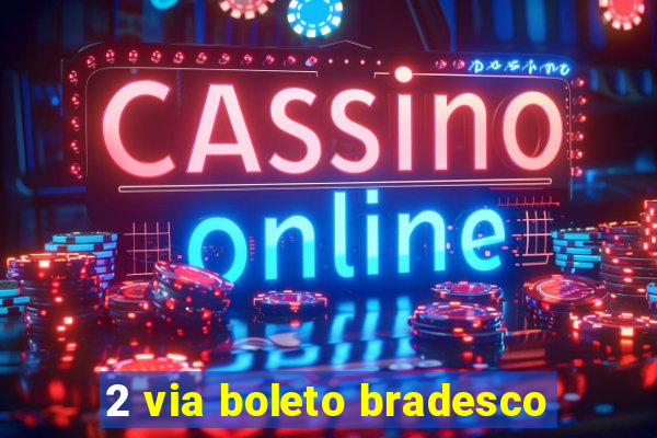 2 via boleto bradesco