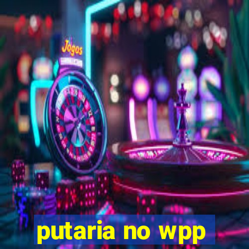 putaria no wpp