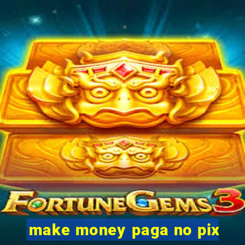 make money paga no pix