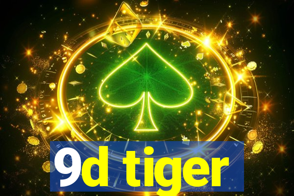 9d tiger