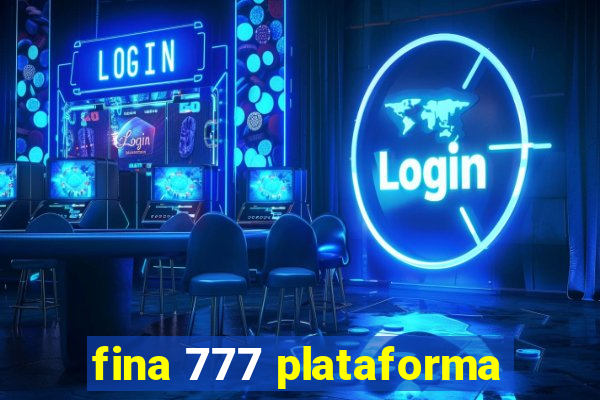 fina 777 plataforma