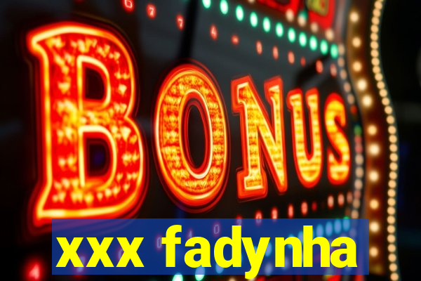 xxx fadynha