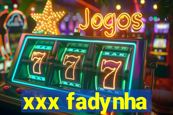 xxx fadynha