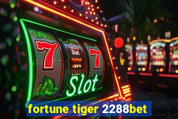 fortune tiger 2288bet