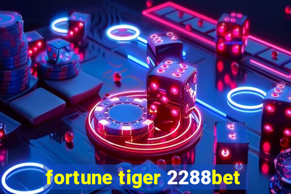 fortune tiger 2288bet