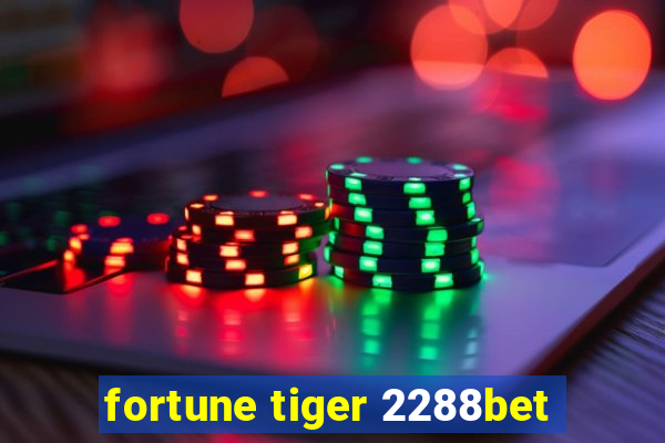 fortune tiger 2288bet