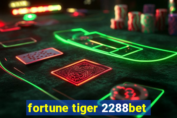 fortune tiger 2288bet