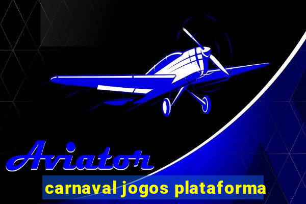 carnaval jogos plataforma