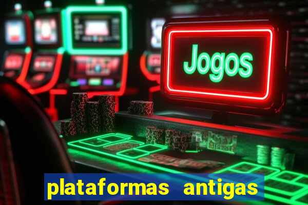 plataformas antigas de slots