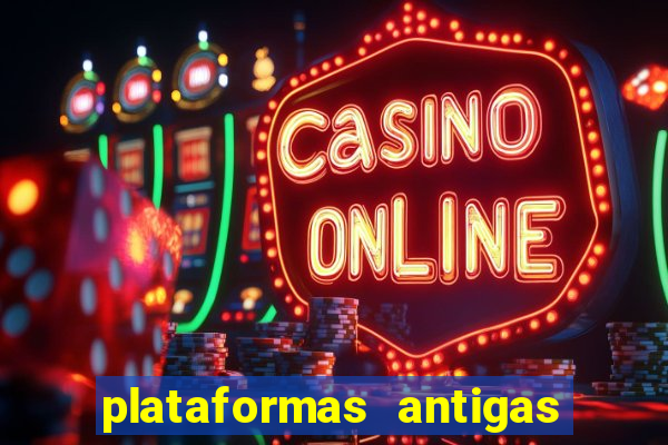 plataformas antigas de slots