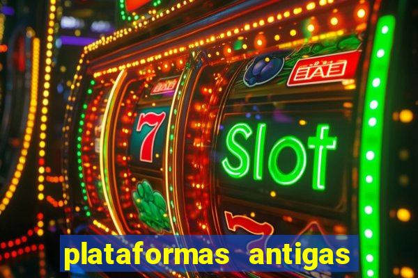 plataformas antigas de slots