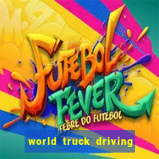 world truck driving simulator dinheiro infinito