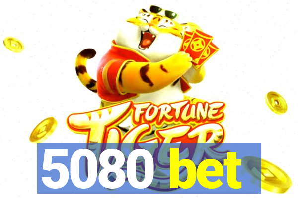 5080 bet