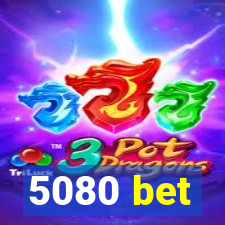 5080 bet