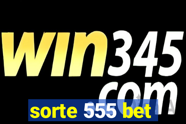 sorte 555 bet