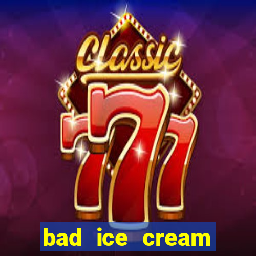 bad ice cream click jogos