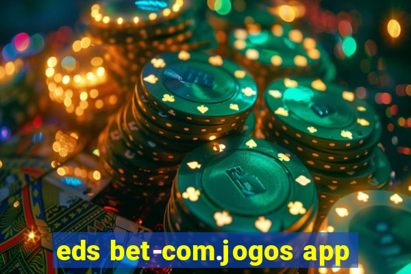 eds bet-com.jogos app