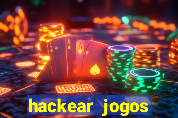 hackear jogos dinheiro infinito