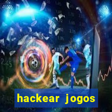 hackear jogos dinheiro infinito