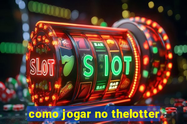 como jogar no thelotter