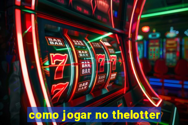 como jogar no thelotter